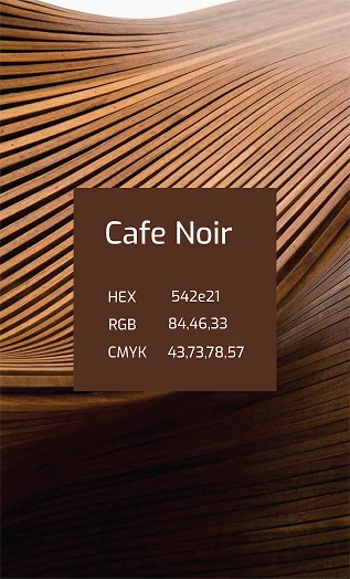 Palette card: Cafe Noir (HEX 542E21, RGB 84 46 33, CMYK 43 73 78 57)
